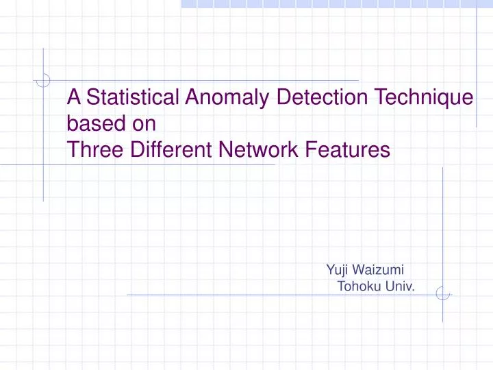 a statistical anomaly detection technique based on three different network features