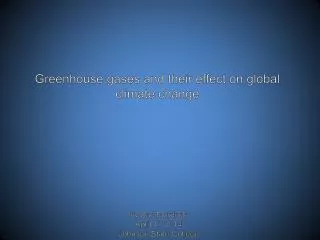 Greenhouse gases and their effect on global climate change