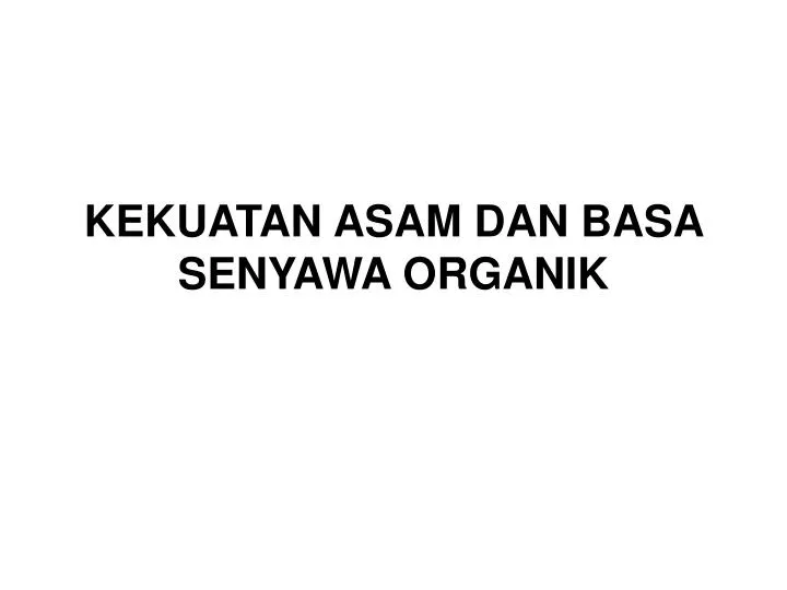 kekuatan asam dan basa senyawa organik