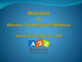 Welcome To Wecare Technologies,Madurai a 2 zmadurai