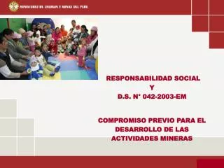RESPONSABILIDAD SOCIAL Y D.S. N° 042-2003-EM COMPROMISO PREVIO PARA EL DESARROLLO DE LAS