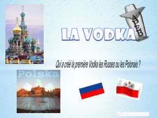 Qui a créé la première Vodka les Russes ou les Polonais ?