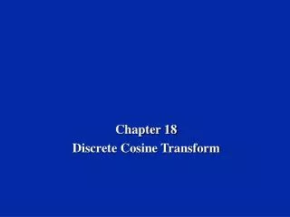 Chapter 18 Discrete Cosine Transform