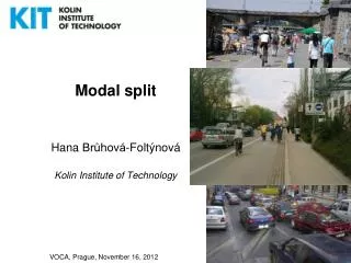 Modal split Hana Brůhová-Foltýnová Kolin Institute of Technology