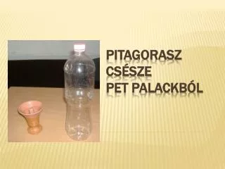 Pitagorasz csésze PET palackból