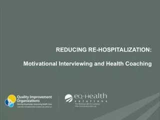 Reducing Re-hospitalization: Motivational Interviewing and Health Coaching