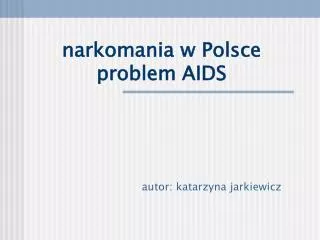 narkomania w Polsce problem AIDS