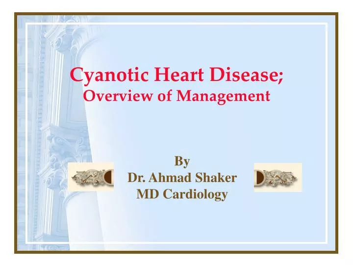 cyanotic heart disease overview of management