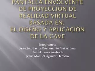 Integrantes: Francisco Javier Bustamante Nakashima Daniel Sierra Andrade