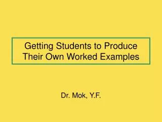 Getting Students to Produce Their Own Worked Examples