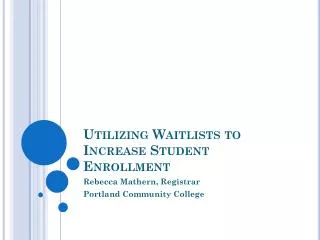 Utilizing Waitlists to Increase Student Enrollment
