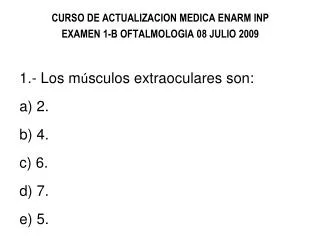 CURSO DE ACTUALIZACION MEDICA ENARM INP EXAMEN 1-B OFTALMOLOGIA 08 JULIO 2009