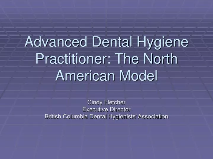 advanced dental hygiene practitioner the north american model