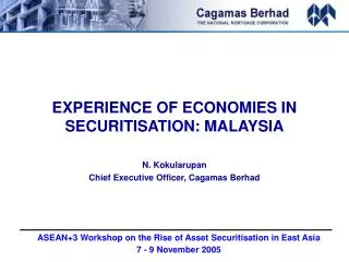 EXPERIENCE OF ECONOMIES IN SECURITISATION: MALAYSIA N. Kokularupan