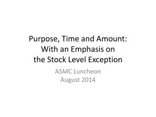 Purpose, Time and Amount: With an Emphasis on the Stock Level Exception