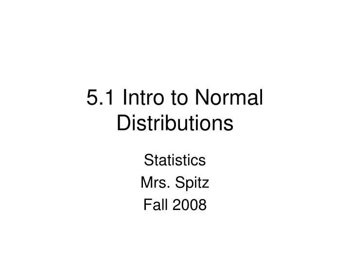 5 1 intro to normal distributions