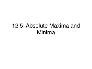 12.5: Absolute Maxima and Minima