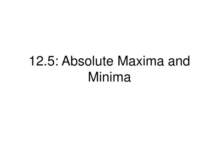 12 5 absolute maxima and minima