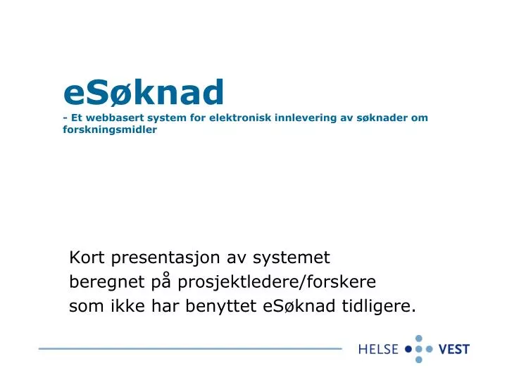 es knad et webbasert system for elektronisk innlevering av s knader om forskningsmidler