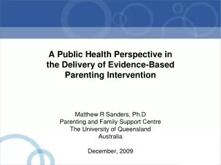 Matthew R Sanders, Ph.D Parenting and Family Support Centre The University of Queensland Australia