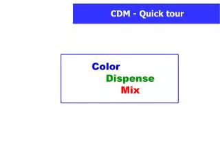 Color 	Dispense 	Mix