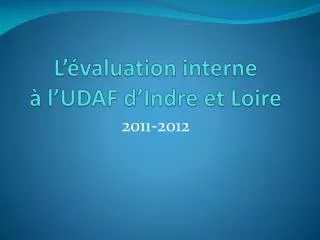 L’évaluation interne à l’UDAF d’Indre et Loire