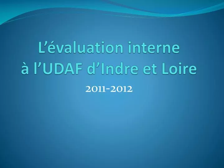 l valuation interne l udaf d indre et loire