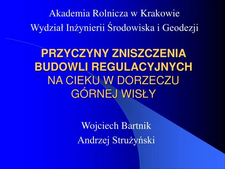 przyczyny zniszczenia budowli regulacyjnych na cieku w dorzeczu g rnej wis y