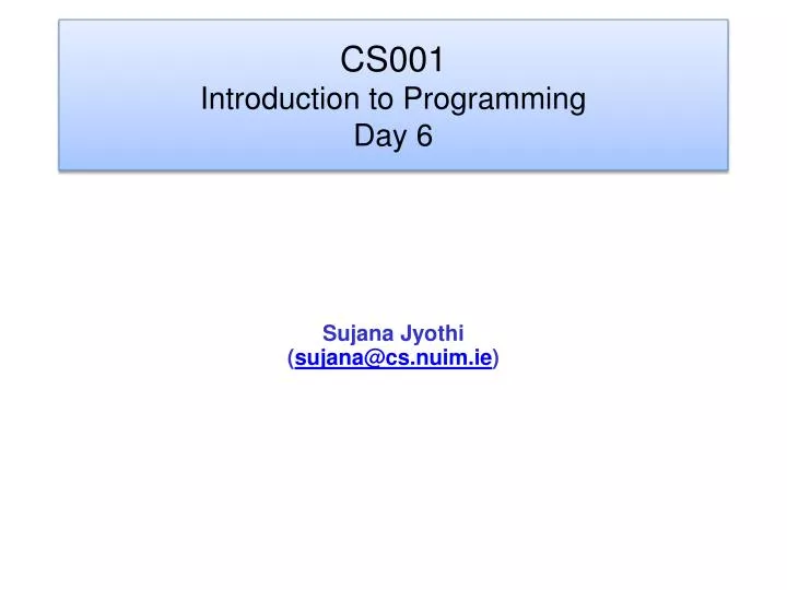cs001 introduction to programming day 6