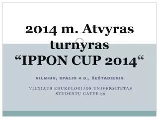 2014 m. Atvyras turnyras “IPPON CUP 2014 “