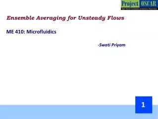 Ensemble Averaging for Unsteady Flows ME 410: Microfluidics
