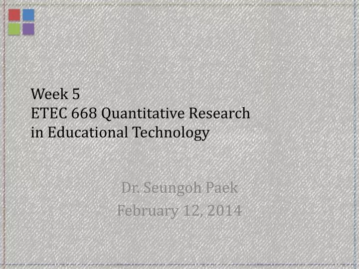 week 5 etec 668 quantitative research in educational technology
