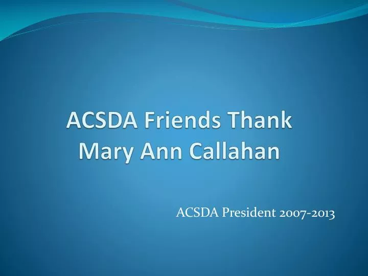 acsda friends thank mary ann callahan
