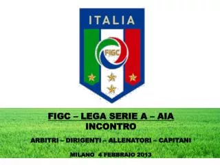 FIGC – LEGA SERIE A – AIA INCONTRO ARBITRI – DIRIGENTI – ALLENATORI – CAPITANI