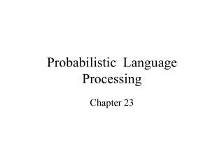 Probabilistic Language Processing