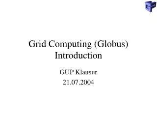 Grid Computing (Globus) Introduction