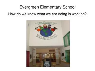 Evergreen Elementary School How do we know what we are doing is working?