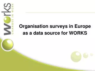 Organisation surveys in Europe as a data source for WORKS