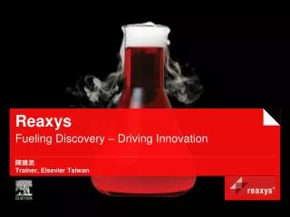 Reaxys Fueling Discovery – Driving Innovation