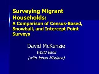 Surveying Migrant Households: A Comparison of Census-Based, Snowball, and Intercept Point Surveys