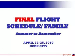 FINAL FLIGHT SCHEDULE/ FAMILY Summer to Remember
