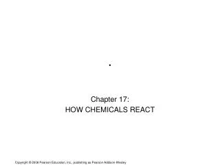 Chapter 17: HOW CHEMICALS REACT