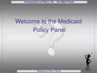 Welcome to the Medicaid Policy Panel
