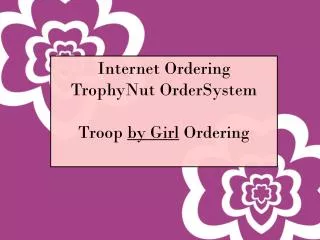 Internet Ordering TrophyNut OrderSystem Troop by Girl Ordering