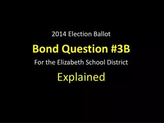 2014 Election Ballot Bond Question #3B For the Elizabeth School District Explained