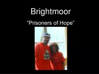 Brightmoor “Prisoners of Hope”