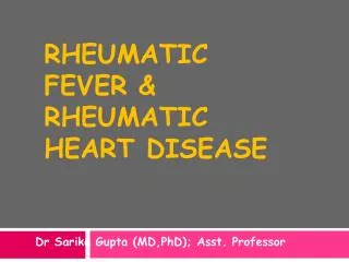 Rheumatic fever &amp; rheumatic heart disease