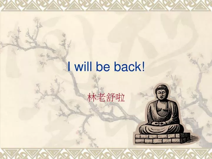 i will be back