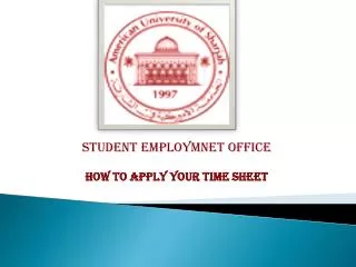 STUDENT EMPLOYMNET OFFICE How to Apply your time Sheet