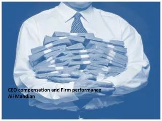 CEO compensation and Firm performance Ali Mahdian